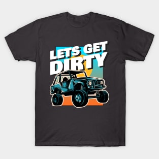 Let's Get Dirty T-Shirt